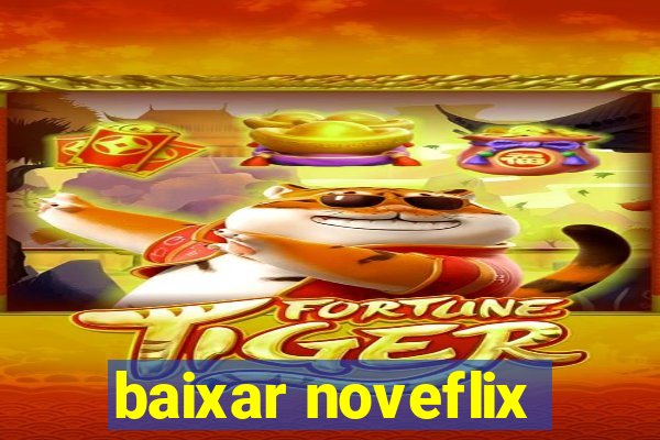 baixar noveflix